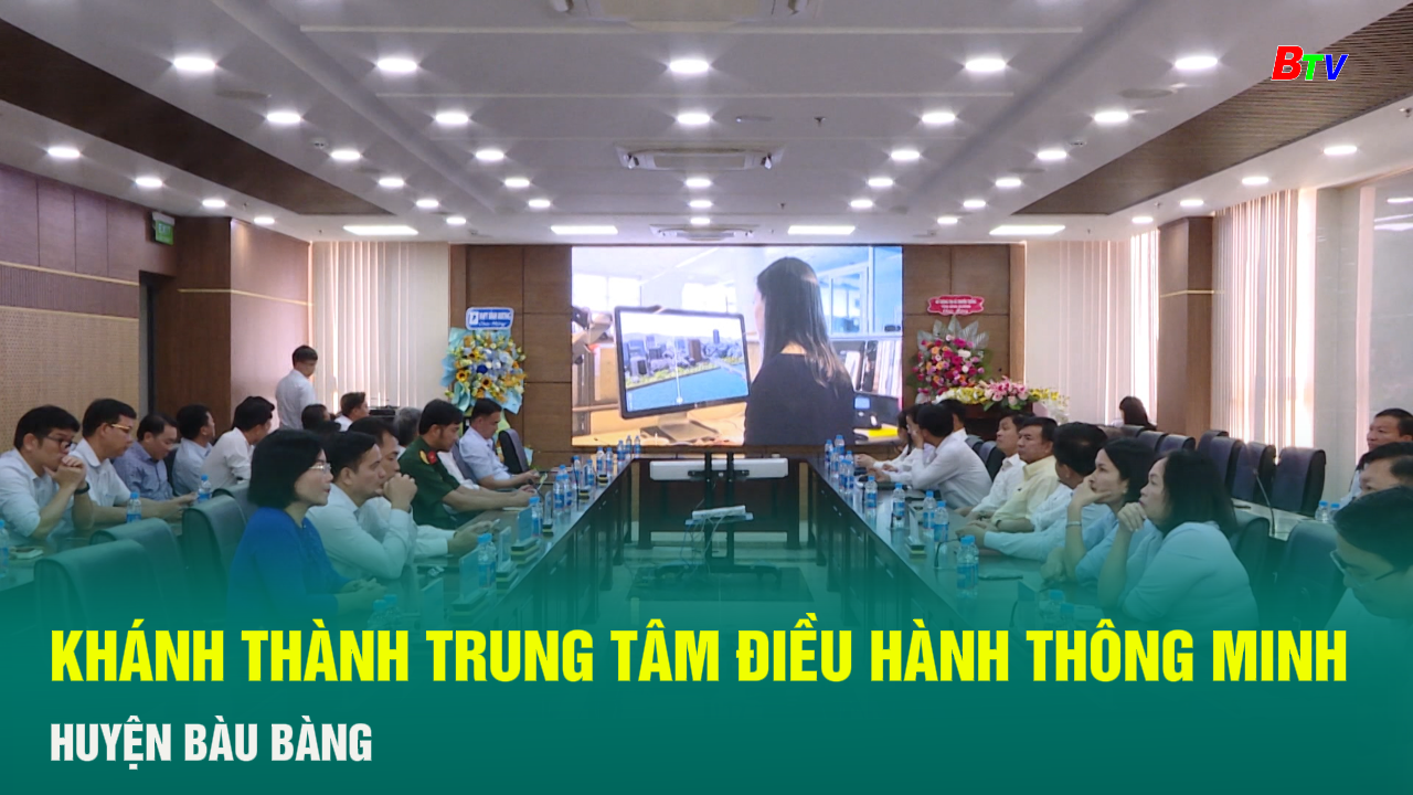 Khánh thành trung tâm điều hành thông minh  huyện Bàu Bàng