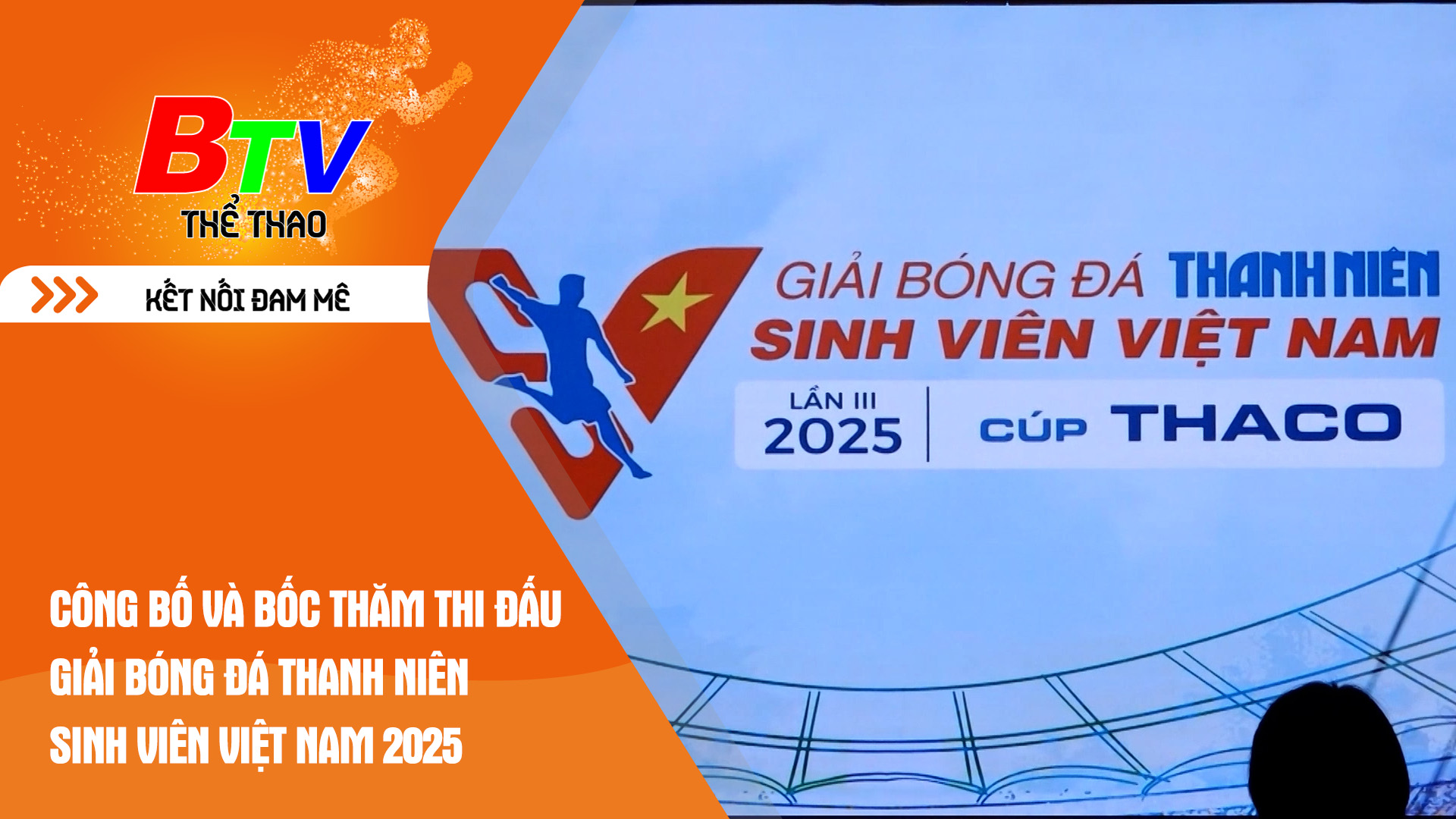 Công bố và bốc thăm thi đấu Giải bóng đá Thanh niên sinh viên Việt Nam 2025 | Tin Thể thao 24h