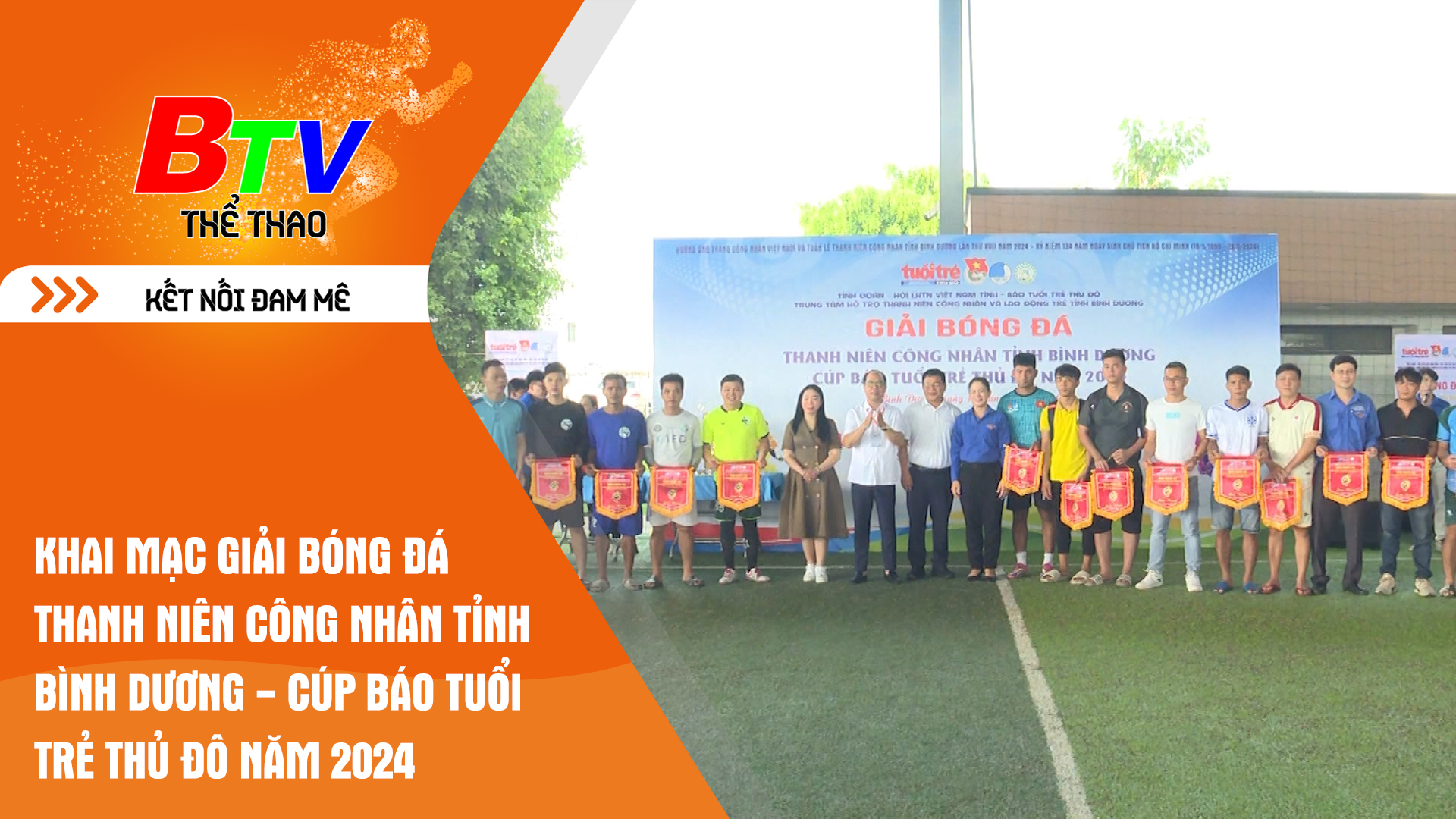 Khai mạc Giải bóng đá Thanh niên công nhân tỉnh Bình Dương - Cúp Báo Tuổi trẻ Thủ Đô năm 2024 | Tin Thể thao 24h
