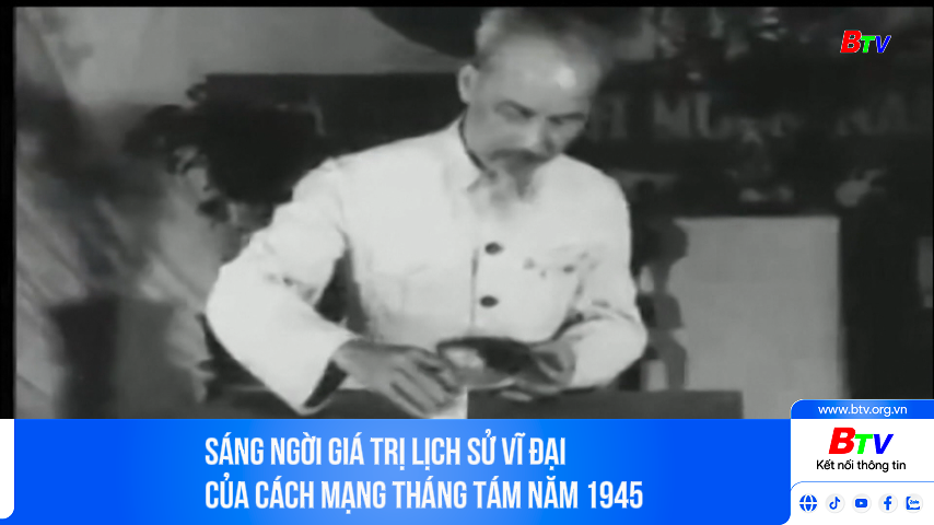 Sáng ngời giá trị lịch sử vĩ đại của Cách mạng tháng Tám năm 1945