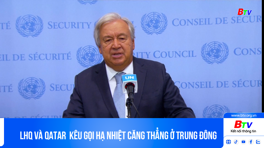 LHQ và Qatar  kêu gọi hạ nhiệt căng thẳng ở Trung Đông