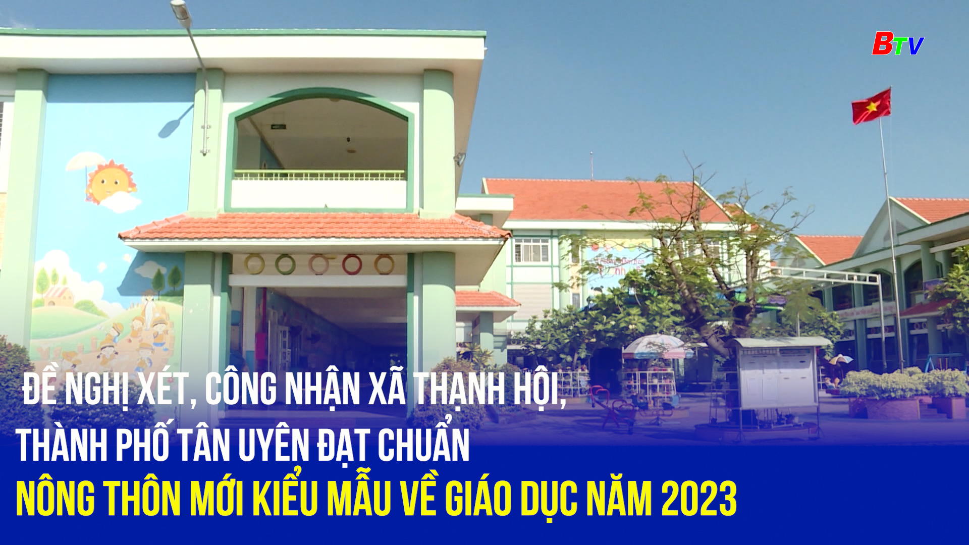 Thống nhất đề nghị xét, công nhận xã Thạnh Hội, thành phố Tân Uyên đạt chuẩn nông thôn mới kiểu mẫu về Giáo dục năm 2023