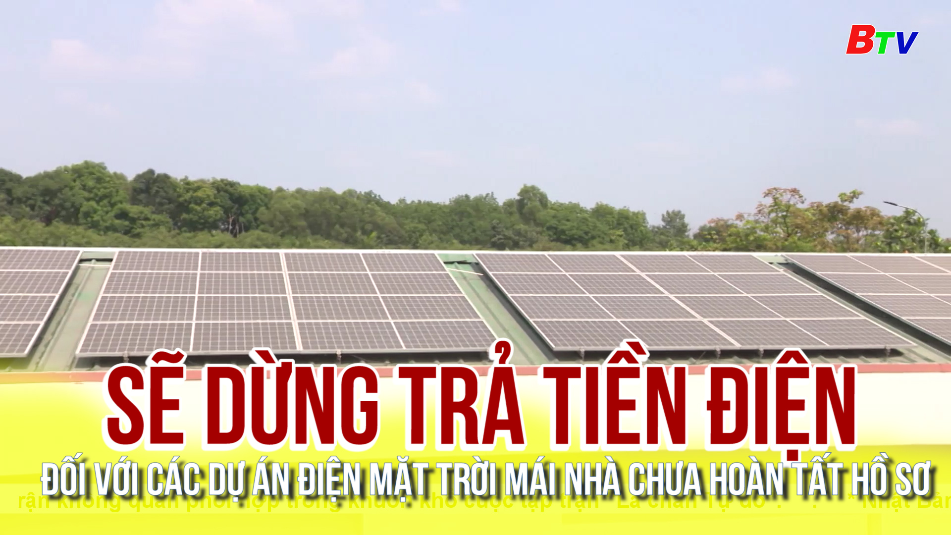 Sẽ dừng trả tiền điện đối với các dự án điện mặt trời mái nhà chưa hoàn tất hồ sơ