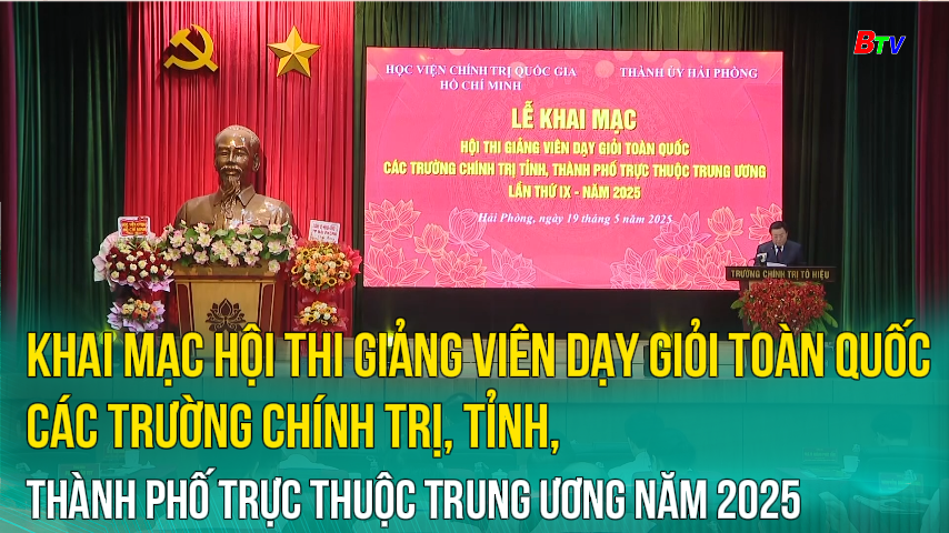 Khai mạc Hội thi giảng viên dạy giỏi toàn quốc các trường Chính trị, Tỉnh, Thành phố trực thuộc Trung ương năm 2025