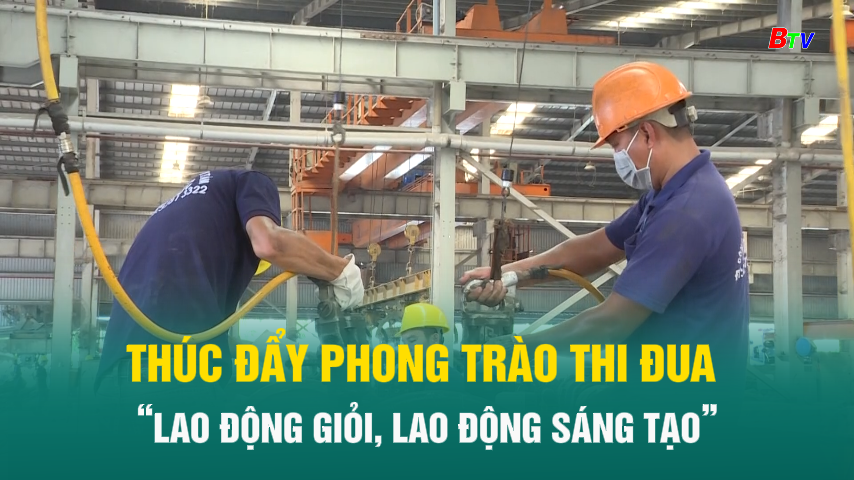 Thúc đẩy phong trào thi đua “Lao động giỏi, Lao động sáng tạo”