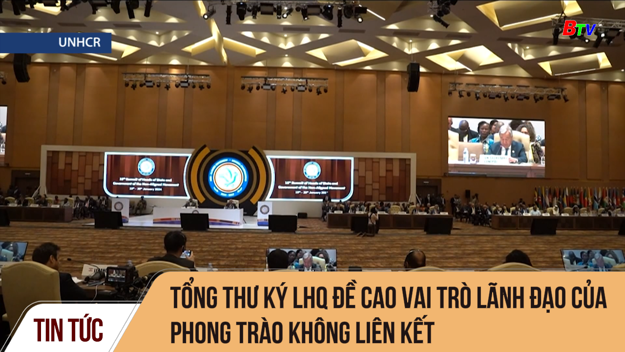 Tổng thư ký LHQ đề cao vai trò lãnh đạo của Phong trào Không liên kết