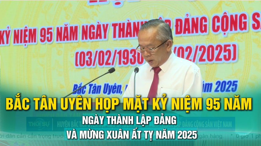 Bắc Tân Uyên họp mặt kỷ niệm 95 năm Ngày thành lập Đảng và mừng xuân Ất Tỵ năm 2025