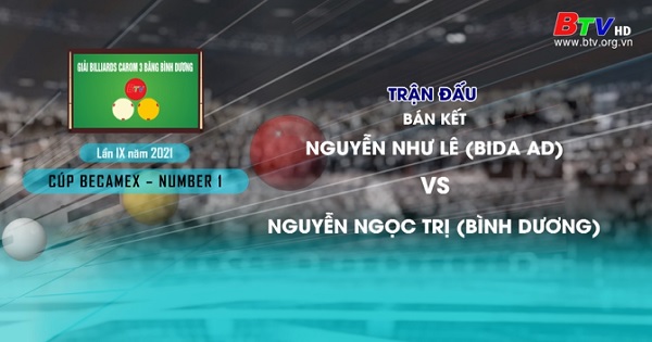 Giải Billiards Carom 3 băng Bình Dương lần thứ IX năm 2021- Nguyễn Như Lê (BIDA AD) vs Nguyễn Ngọc Trị (Bình Dương)