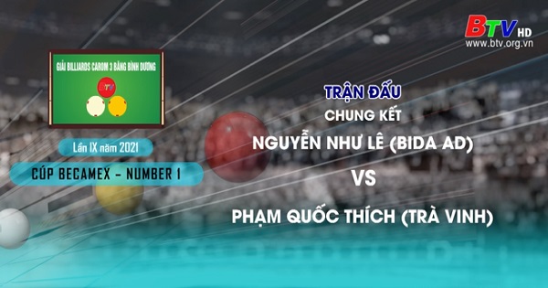 Giải Billiards Carom 3 băng Bình Dương lần thứ IX năm 2021- Trận chung kết:  Nguyễn Như Lê (BIDA AD) vs Phạm Quốc Thích (Trà Vinh)