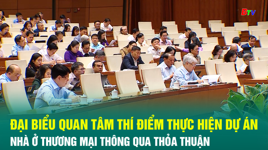 Đại biểu quan tâm thí điểm thực hiện dự án nhà ở thương mại thông qua thỏa thuận