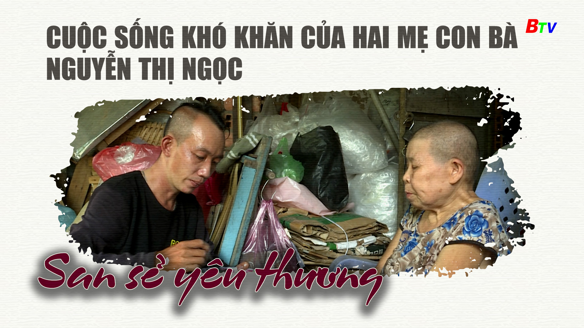 Cuộc sống khó khăn của hai mẹ con bà Nguyễn Thị Ngọc