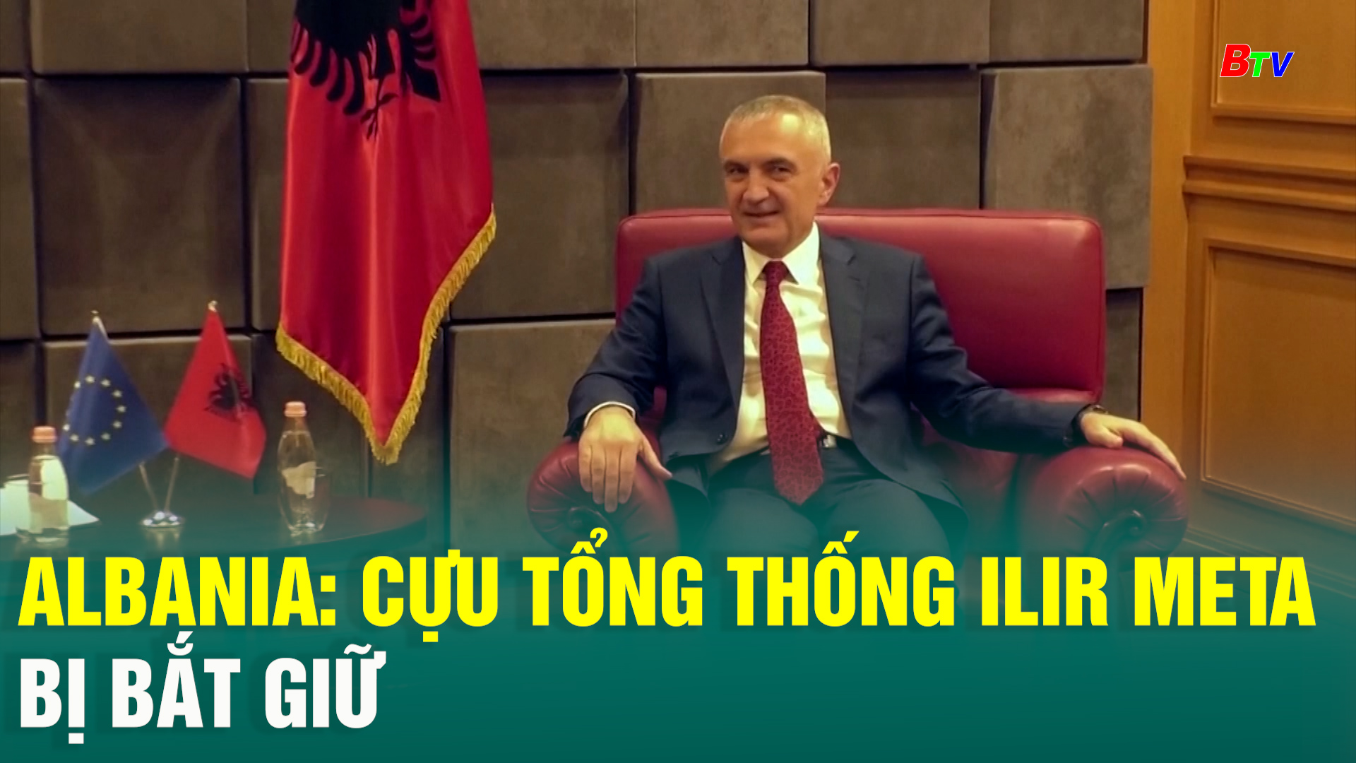 Albania: Cựu tổng thống Ilir Meta bị bắt giữ