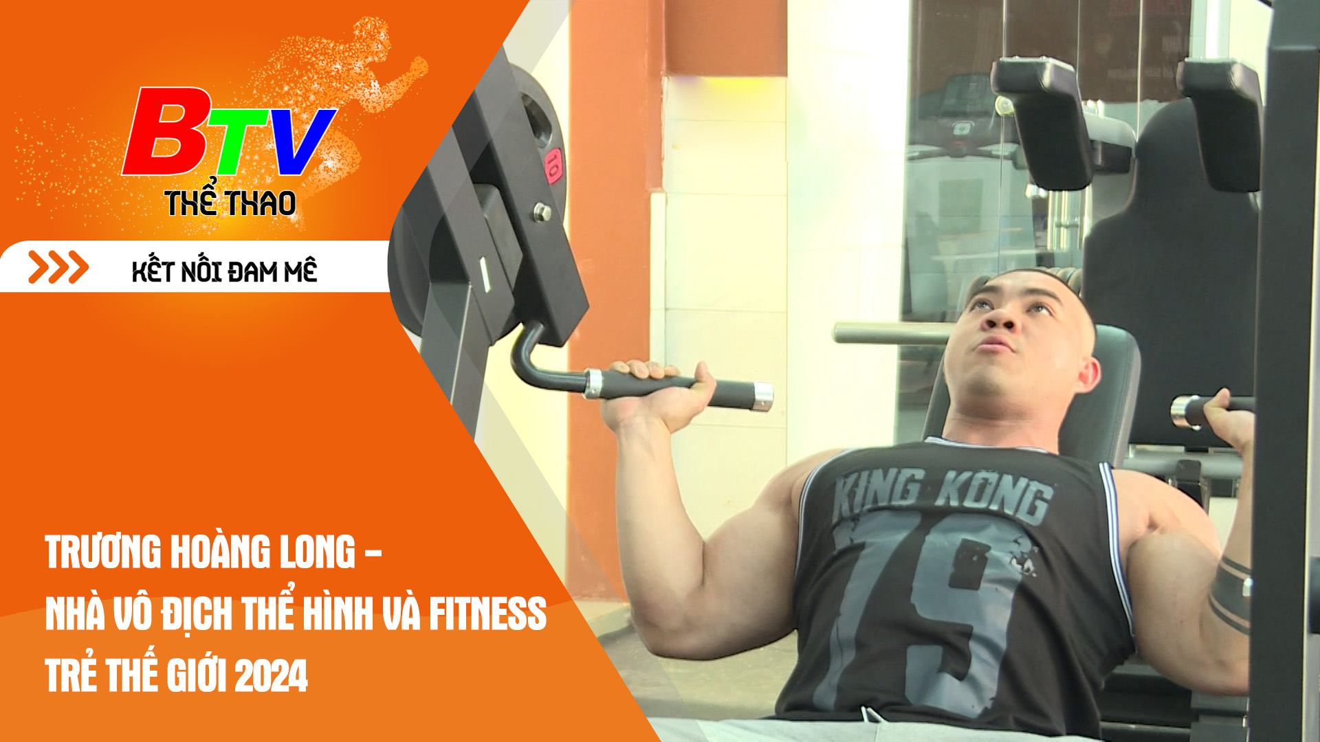 Trương Hoàng Long - Nhà vô địch Thể hình và Fitness trẻ thế giới 2024