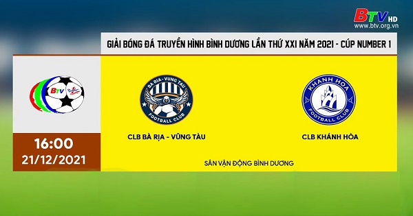 Bà Rịa Vũng Tàu - Khánh Hòa ||Giải Bóng đá Truyền hình Bình Dương lần thứ XXI năm 2021 - Cúp Number 1