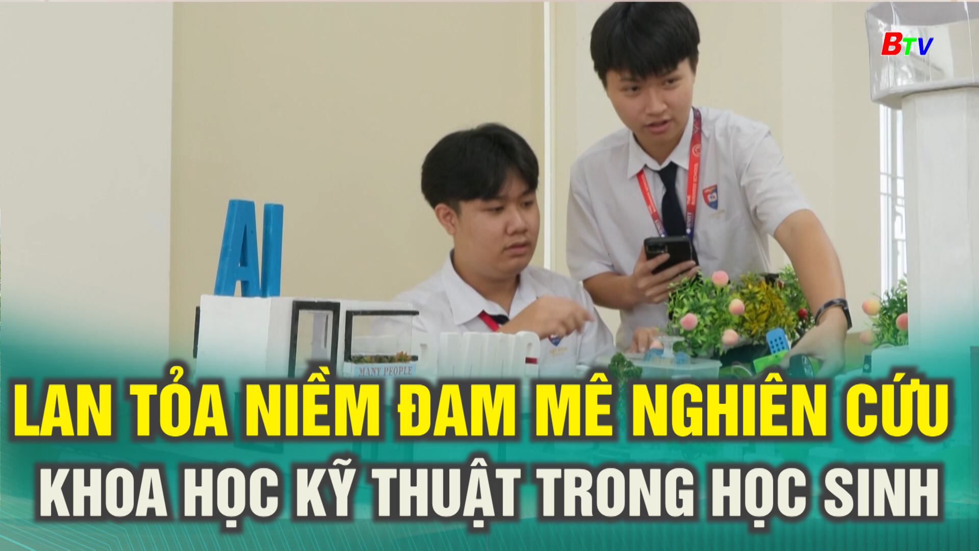 Lan tỏa niềm đam mê nghiên cứu khoa học kỹ thuật trong học sinh