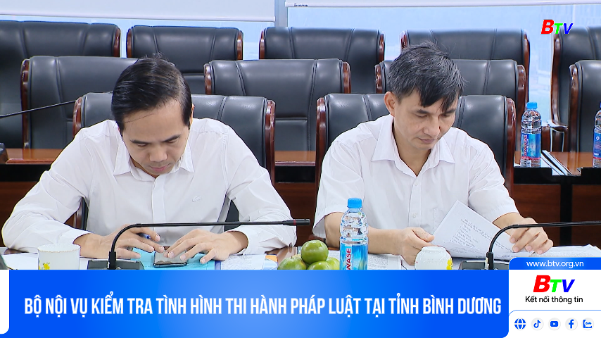 Bộ Nội vụ kiểm tra tình hình thi hành pháp luật tại tỉnh Bình Dương