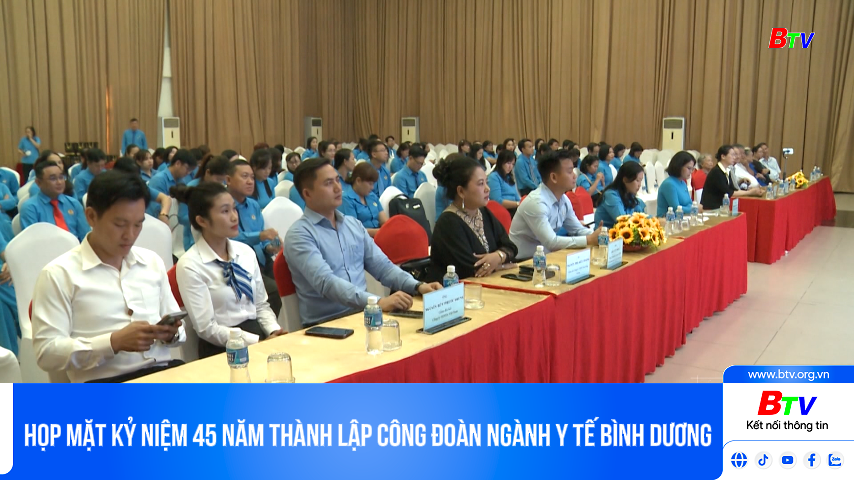 Họp mặt kỷ niệm 45 năm thành lập Công đoàn ngành Y tế Bình Dương