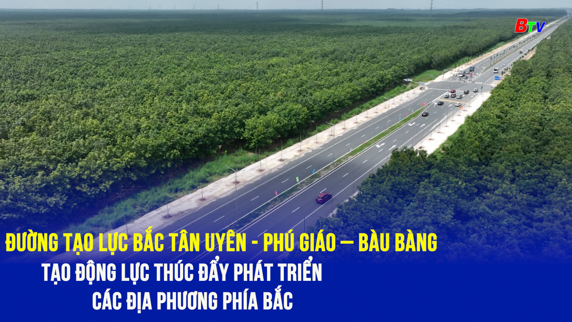 Đường tạo lực Bắc Tân Uyên - Phú Giáo – Bàu Bàng tạo động lực thúc đẩy phát triển các địa phương phía Bắc