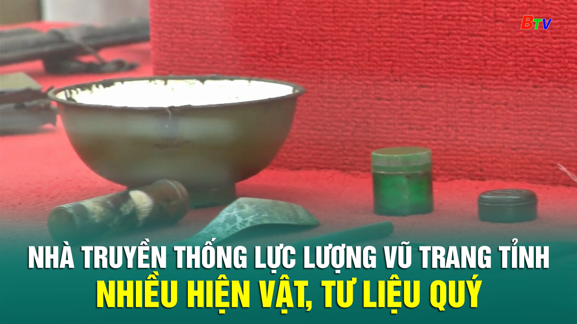 Nhà truyền thống Lực lượng vũ trang Tỉnh nhiều hiện vật, tư liệu quý