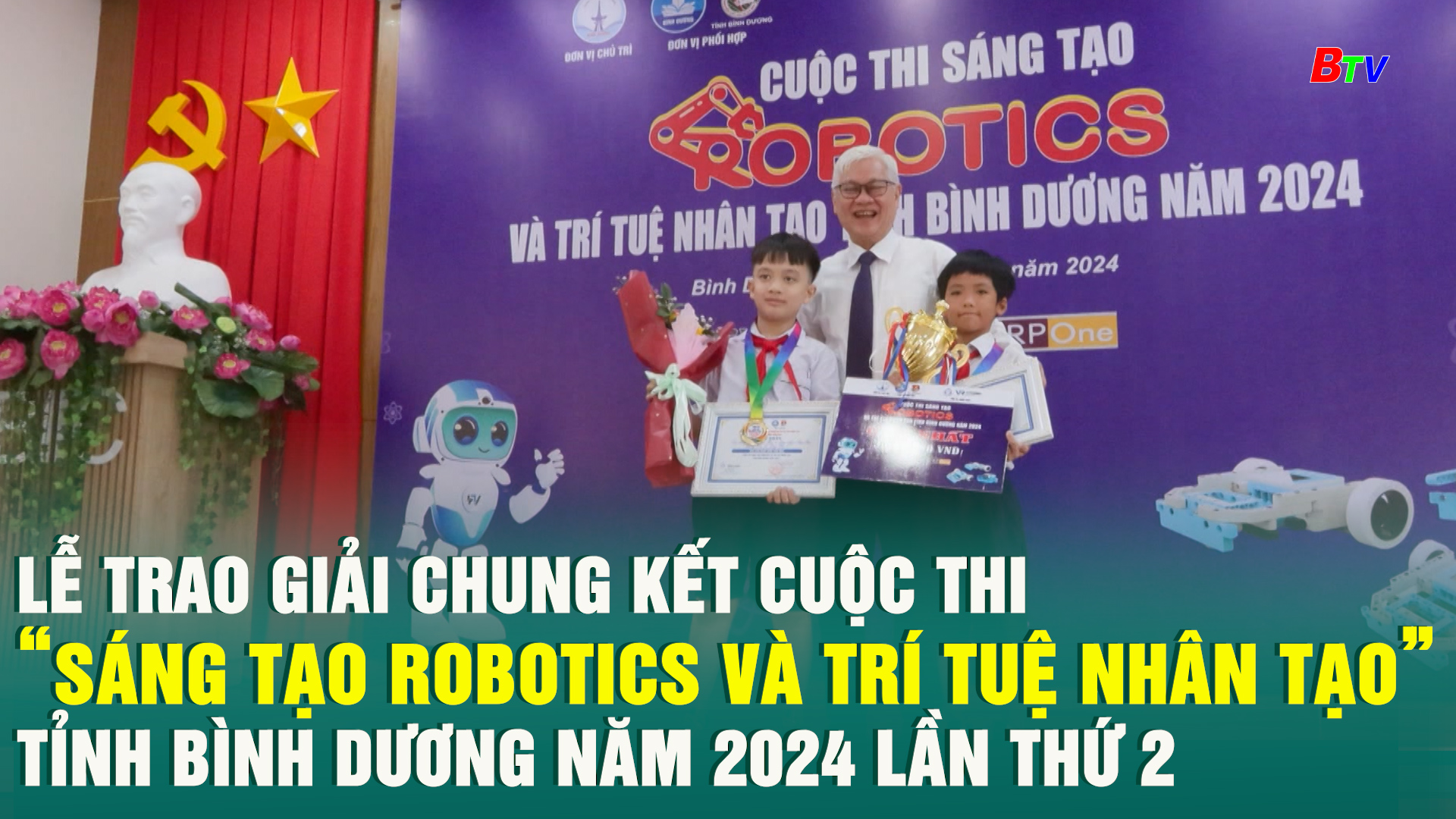 Lễ trao giải chung kết cuộc thi “Sáng tạo Robotics và trí tuệ nhân tạo” tỉnh Bình Dương năm 2024 lần thứ 2