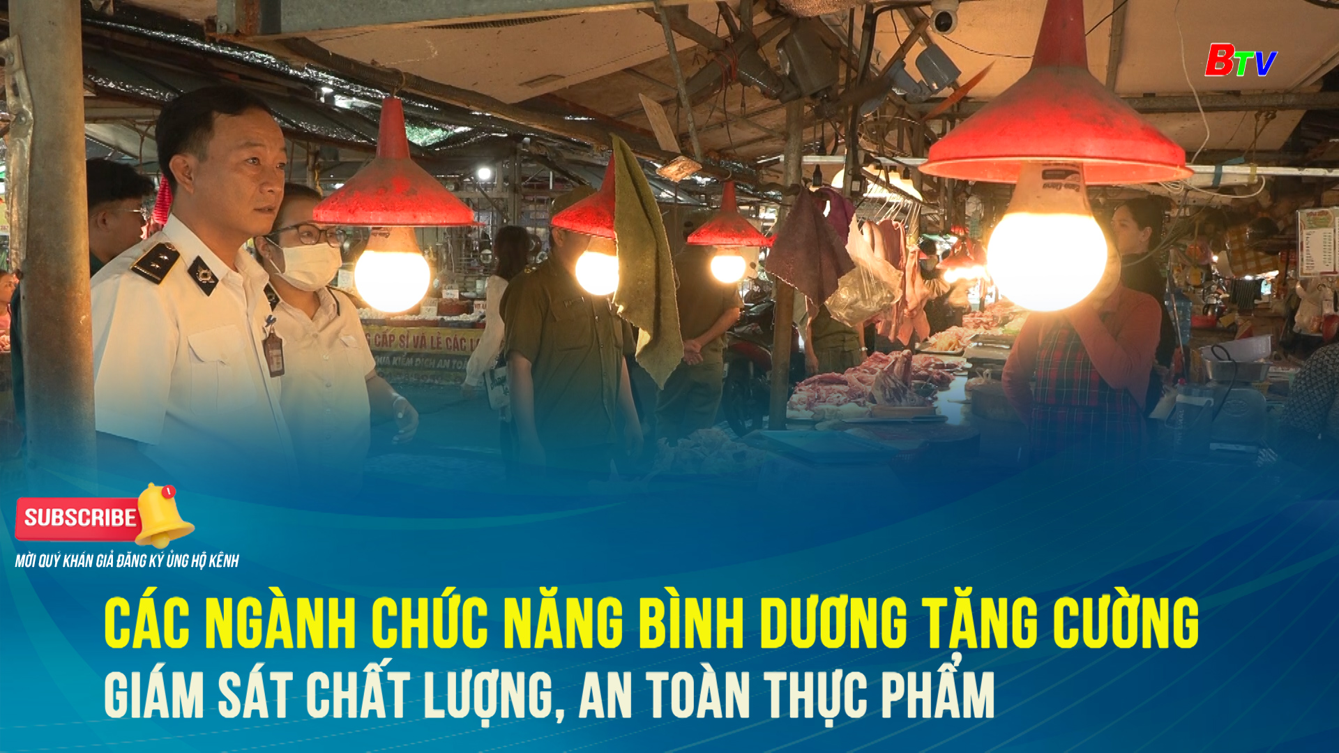 Các ngành chức năng Bình Dương tăng cường giám sát chất lượng, an toàn thực phẩm