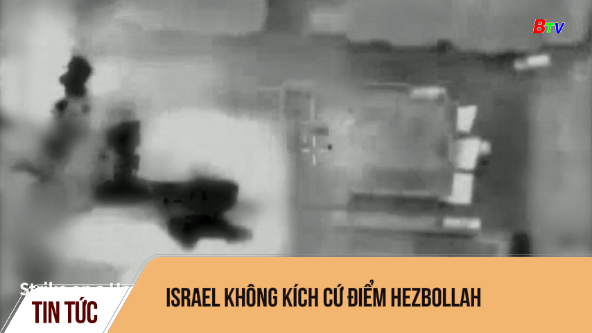 Israel không kích cứ điểm Hezbollah