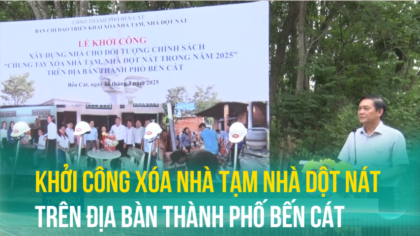 Khởi công xóa nhà tạm nhà dột nát trên địa bàn thành phố Bến Cát