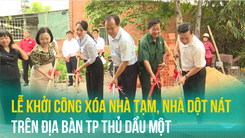 Lễ khởi công xóa nhà tạm, nhà dột nát trên địa bàn Tp Thủ Dầu Một