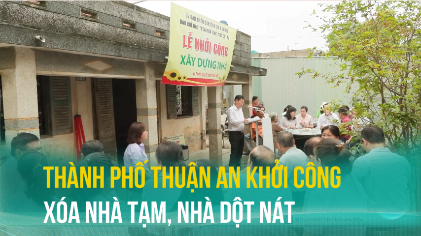 Thành phố Thuận An khởi công xóa nhà tạm, nhà dột nát