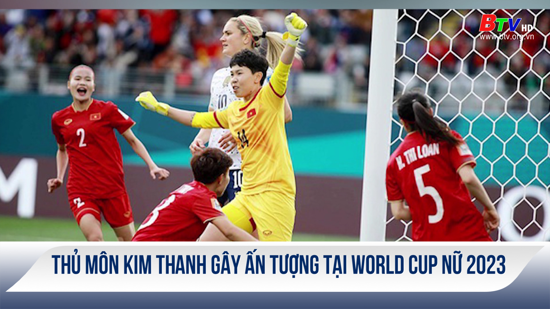 Thủ môn Kim Thanh gây ấn tượng tại World Cup Nữ 2023