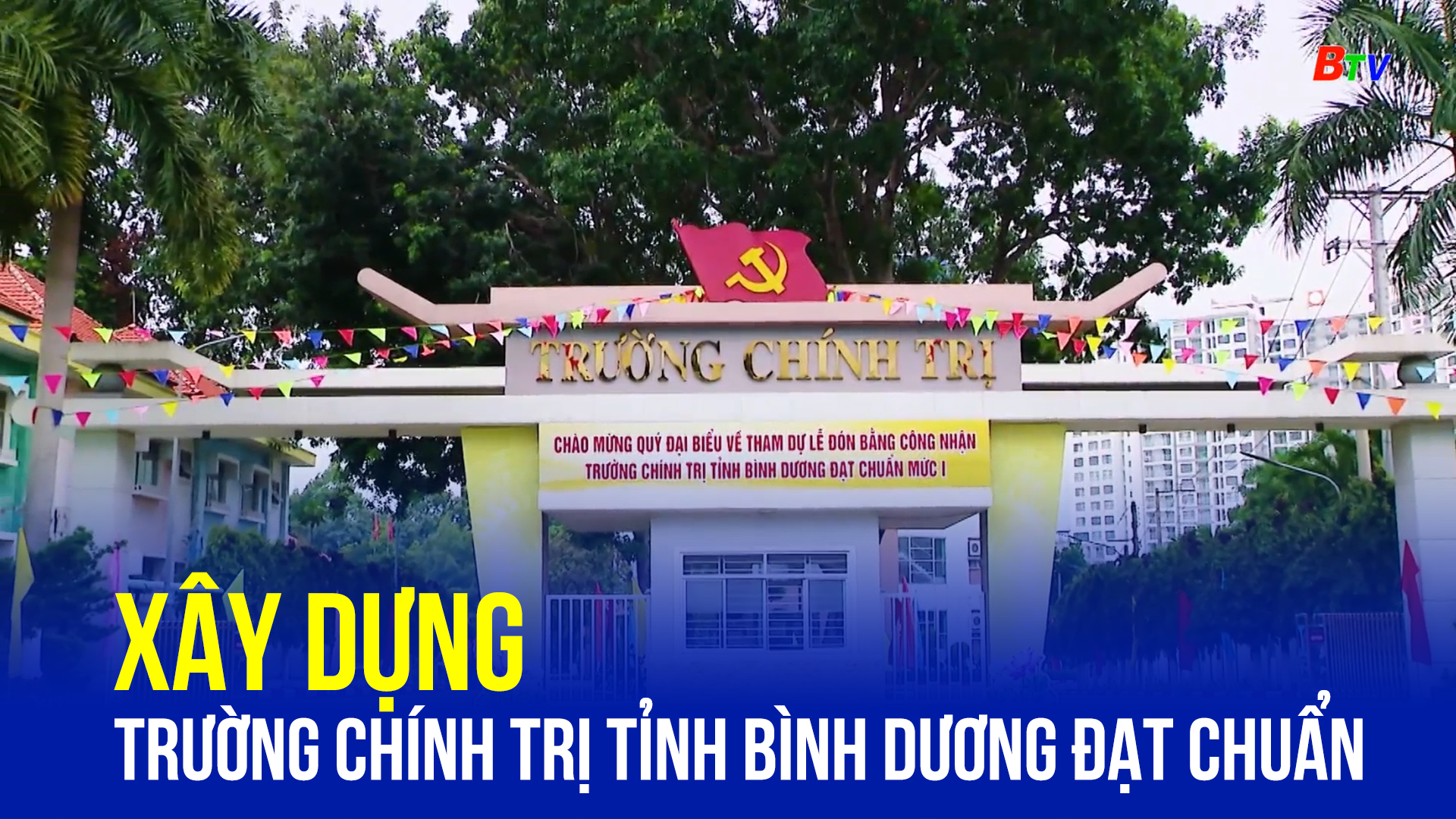 Xây dựng Trường Chính trị tỉnh Bình Dương đạt chuẩn