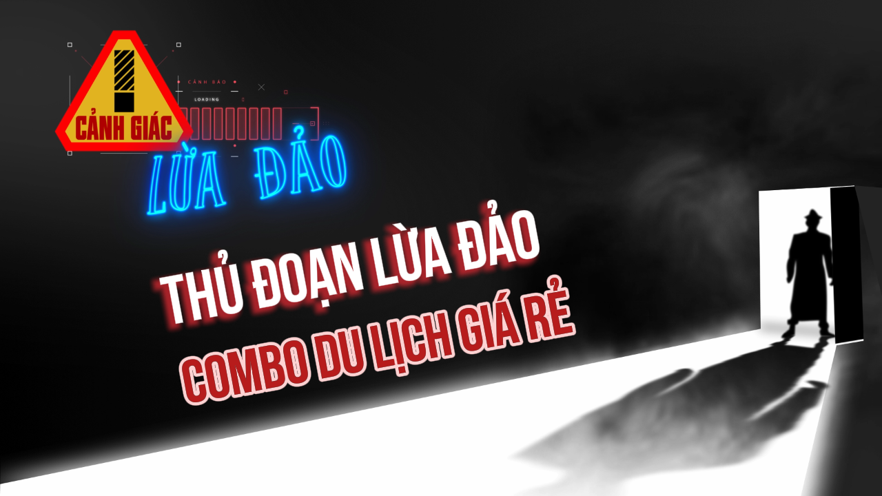 Thủ đoạn lừa đảo Combo Du Lịch Giá Rẻ