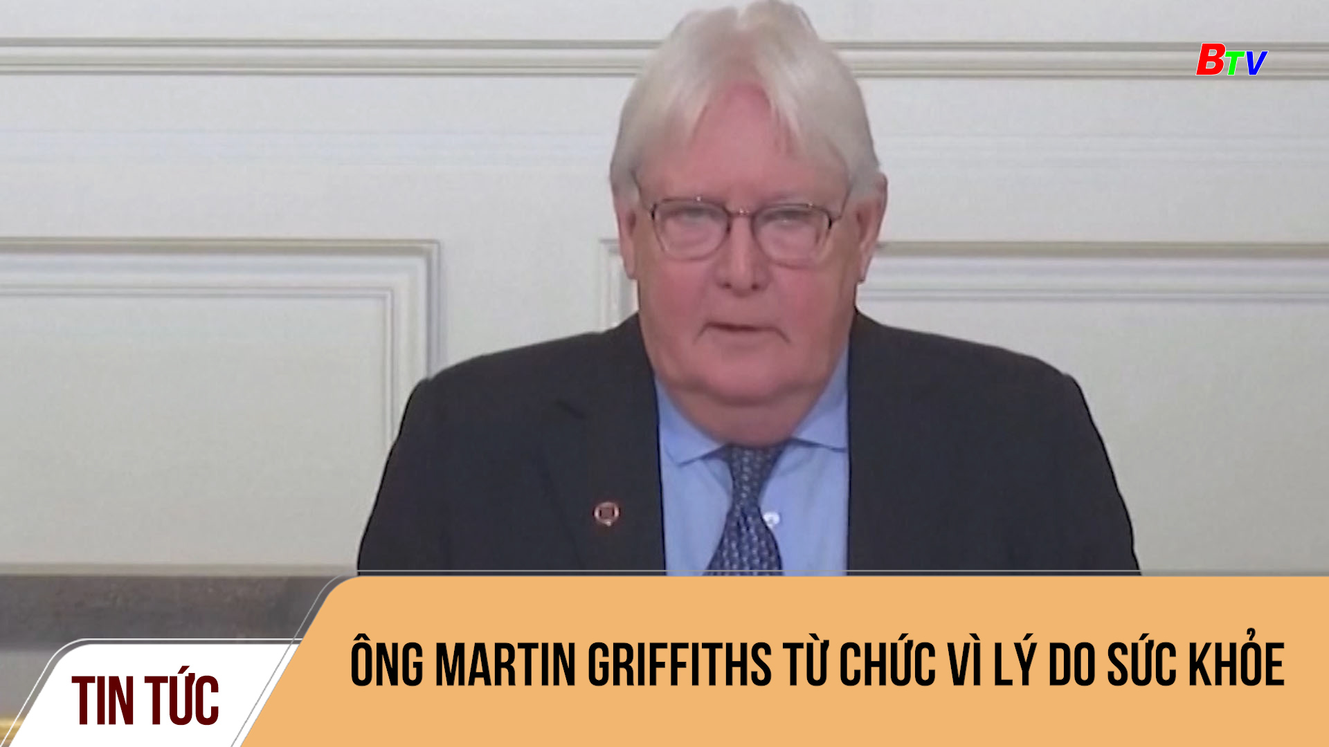 Ông Martin Griffiths từ chức vì lý do sức khỏe