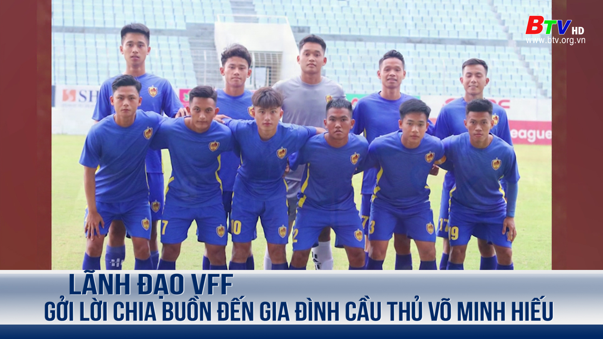 Lãnh đạo VFF gởi lời chia buồn đến gia đình cầu thủ Võ Minh Hiếu