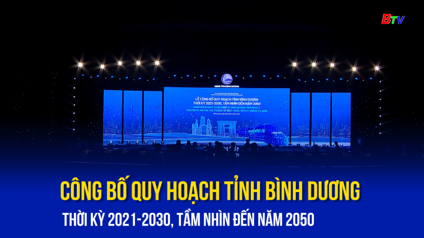 Công bố Quy hoạch tỉnh Bình Dương thời kỳ 2021-2030, tầm nhìn đến năm 2050