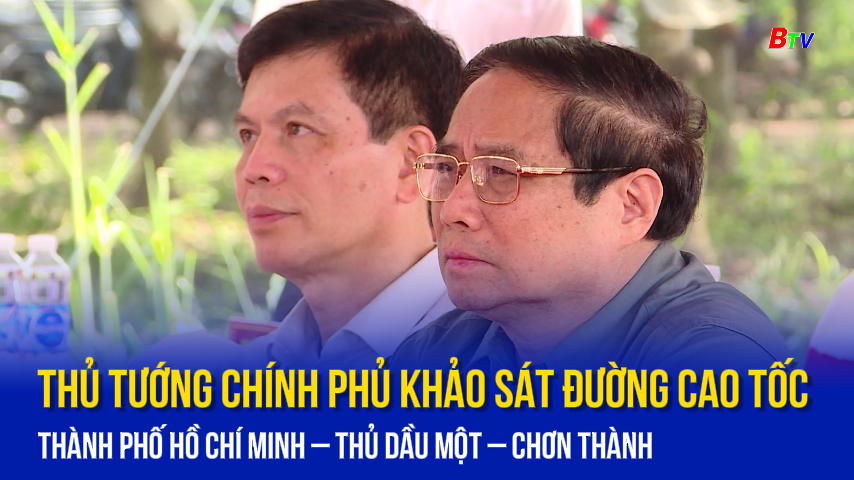 Thủ tướng Chính Phủ khảo sát đường cao tốc thành phố Hồ Chí Minh – Thủ Dầu Một – Chơn Thành