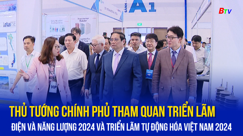 Thủ tướng Chính Phủ tham quan Triển lãm Điện và Năng lượng 2024 và Triển lãm Tự động hóa Việt Nam 2024