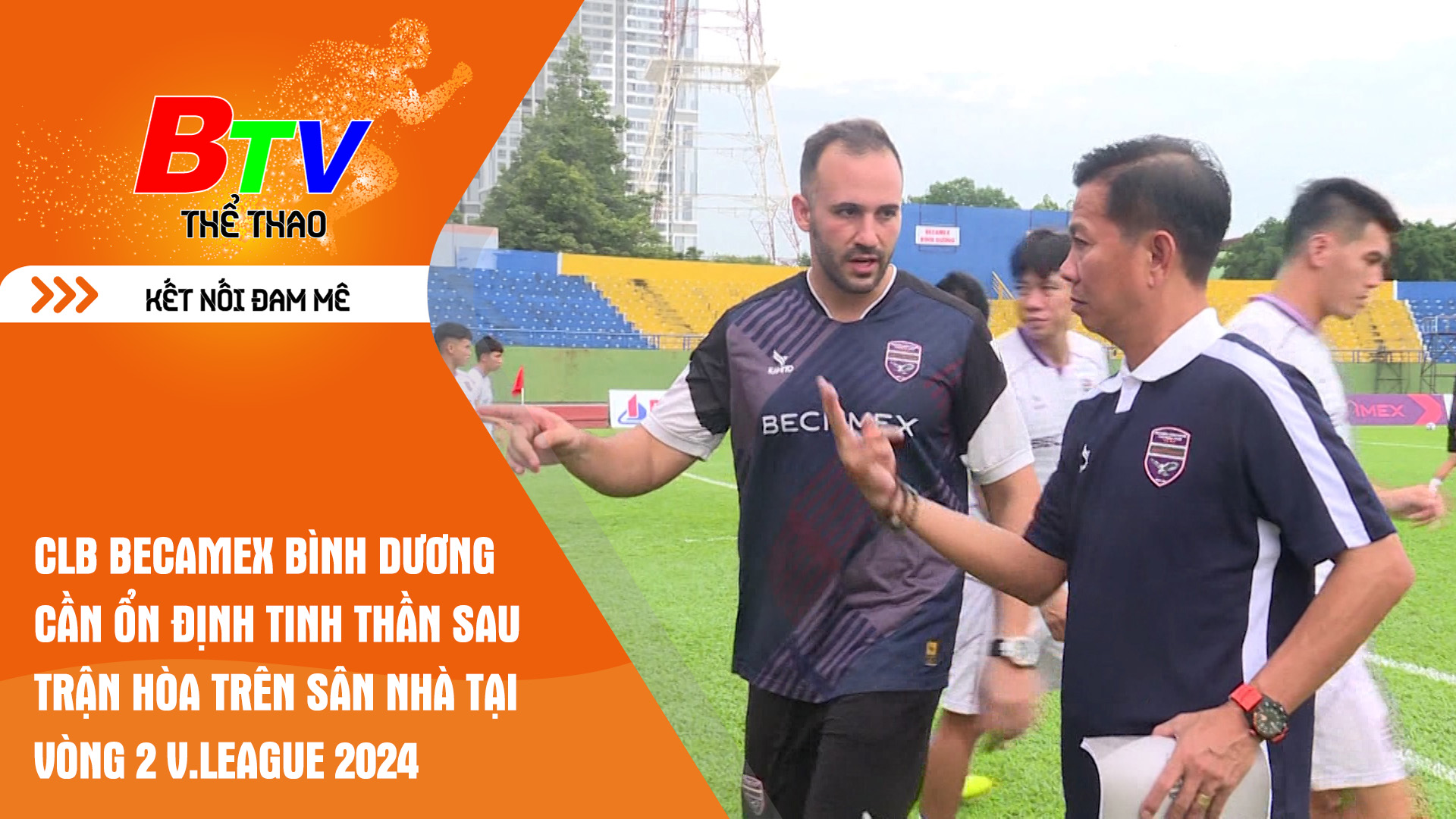 CLB Becamex Bình Dương cần ổn định tinh thần sau trận hòa trên sân nhà tại vòng 2 V.League 2024 | Tin Thể thao 24h