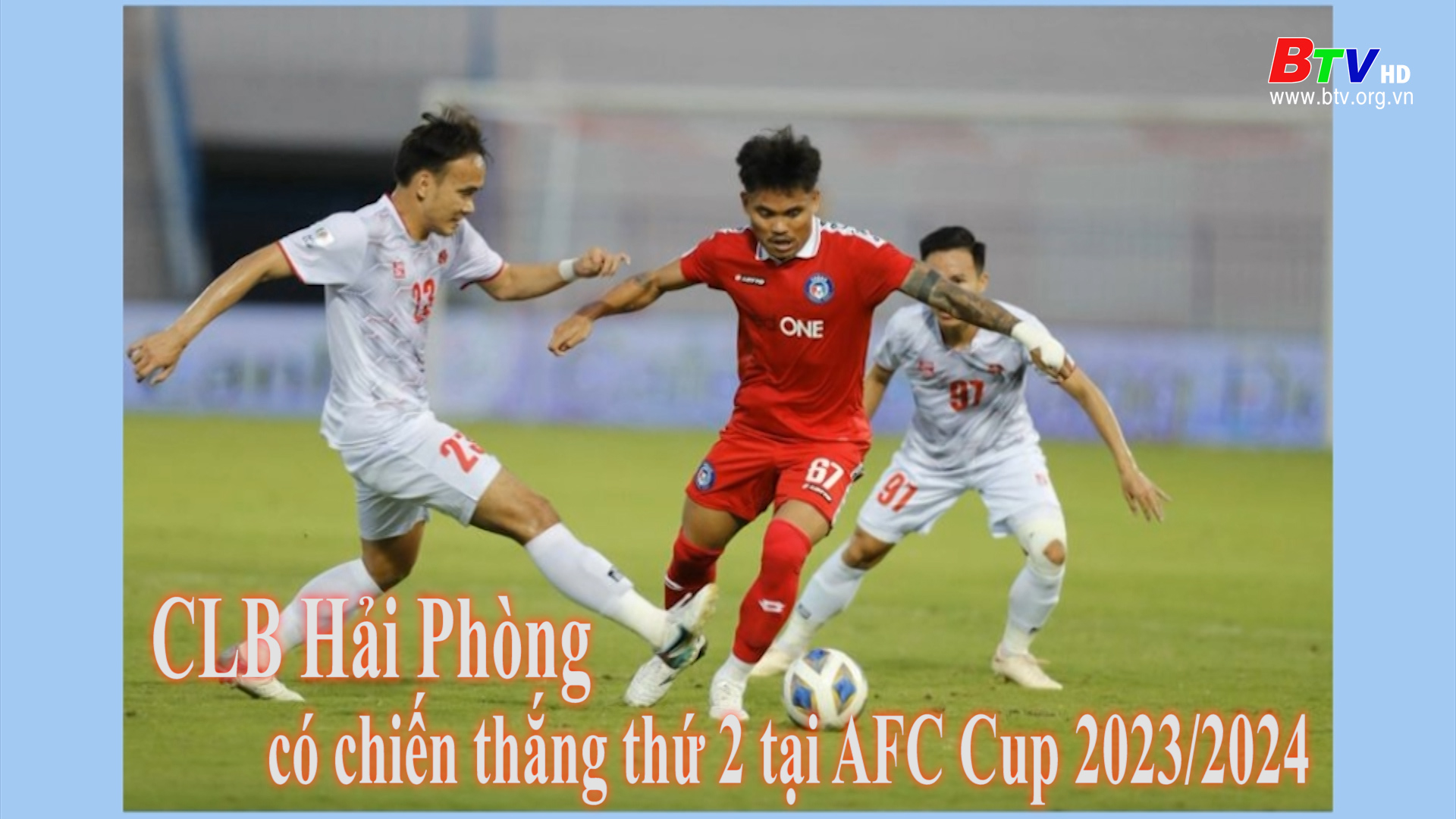 CLB Hải Phòng có chiến thắng thứ 2 tại AFC Cup 2023/2024
