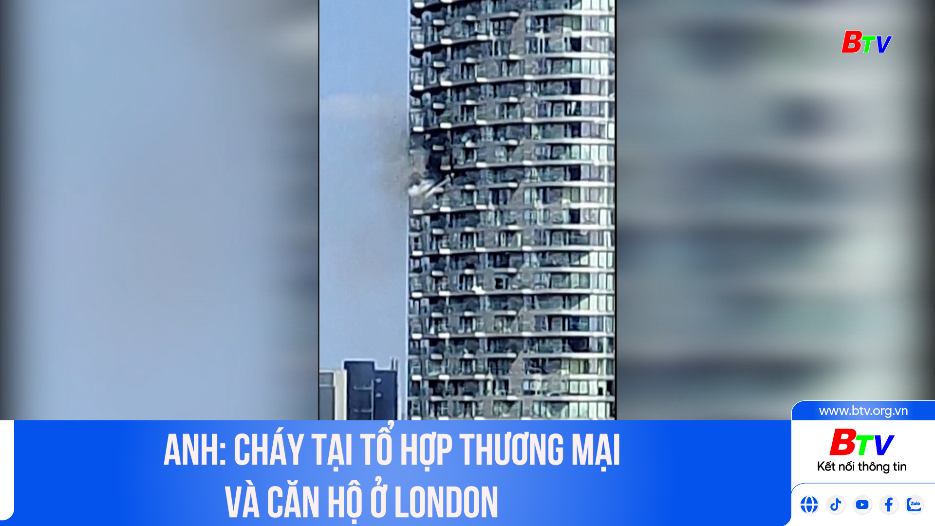 Anh: Cháy tại tổ hợp thương mại và căn hộ ở London