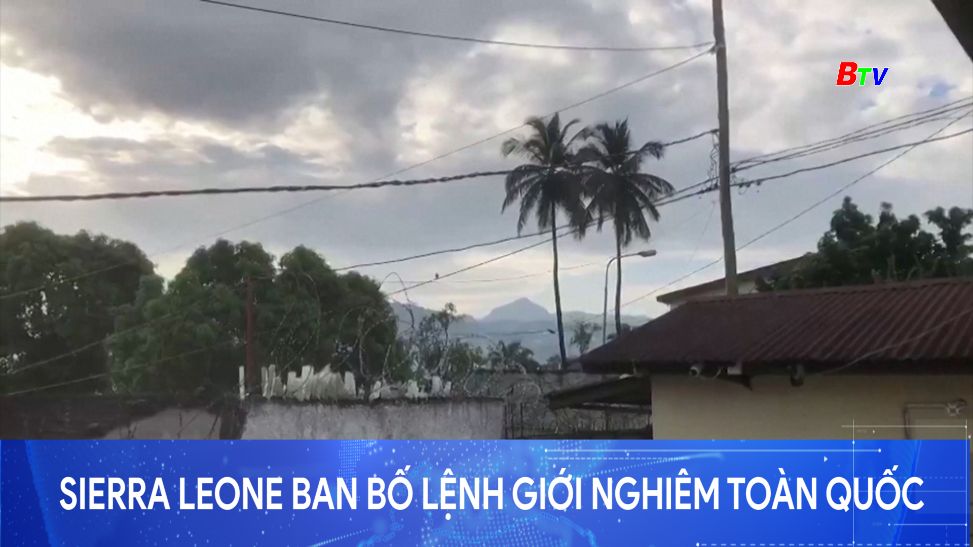 Sierra Leone ban bố lệnh giới nghiêm toàn quốc
