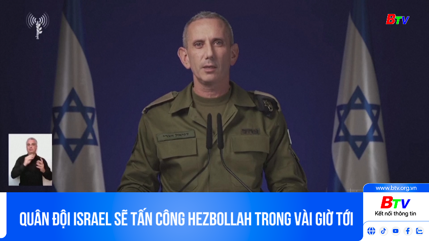 QUÂN ĐỘI ISRAEL SẼ TẤN CÔNG HEZBOLLAH TRONG VÀI GIỜ TỚI