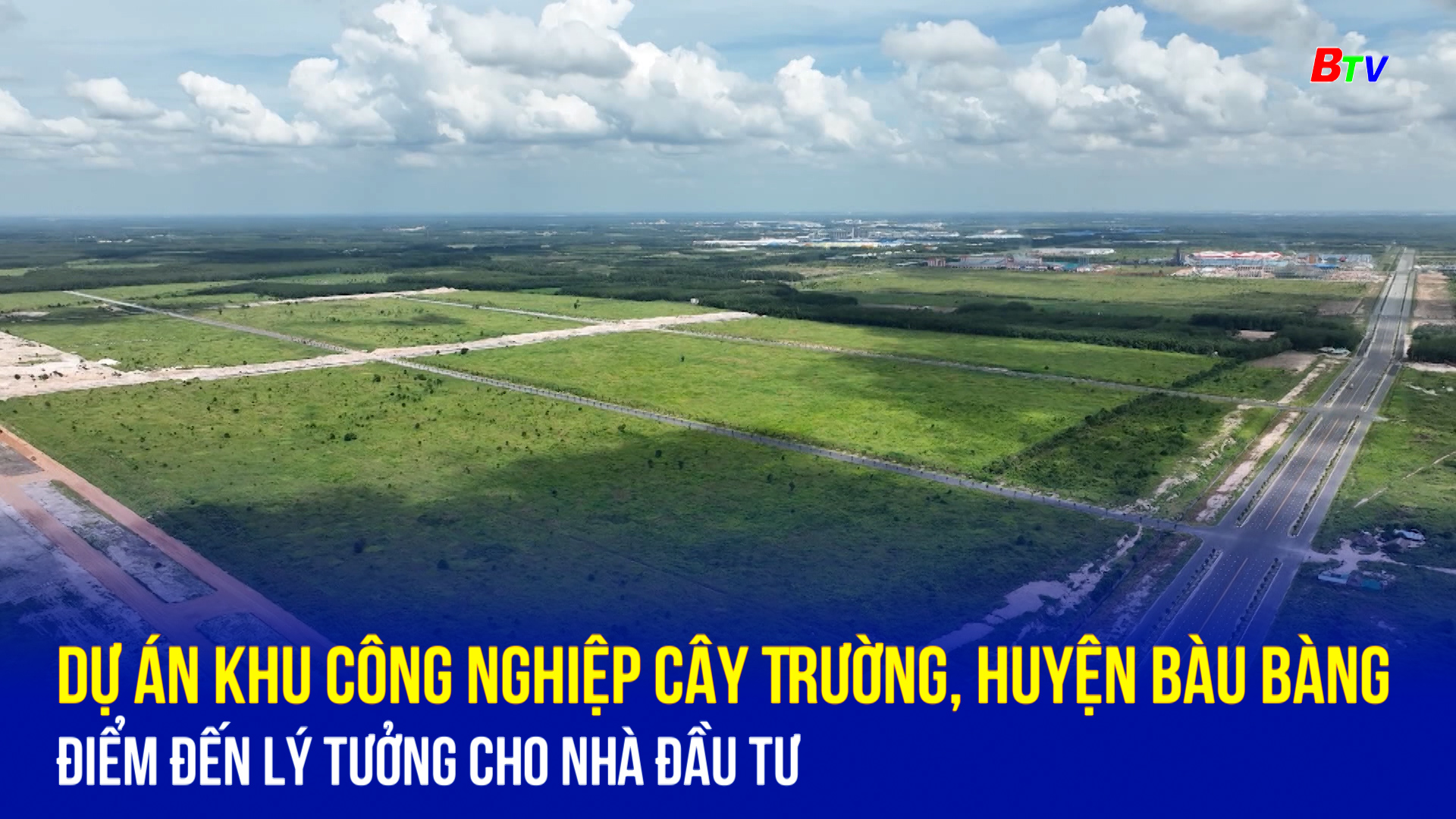 Dự án Khu công nghiệp Cây Trường, huyện Bàu Bàng - điểm đến lý tưởng cho nhà đầu tư