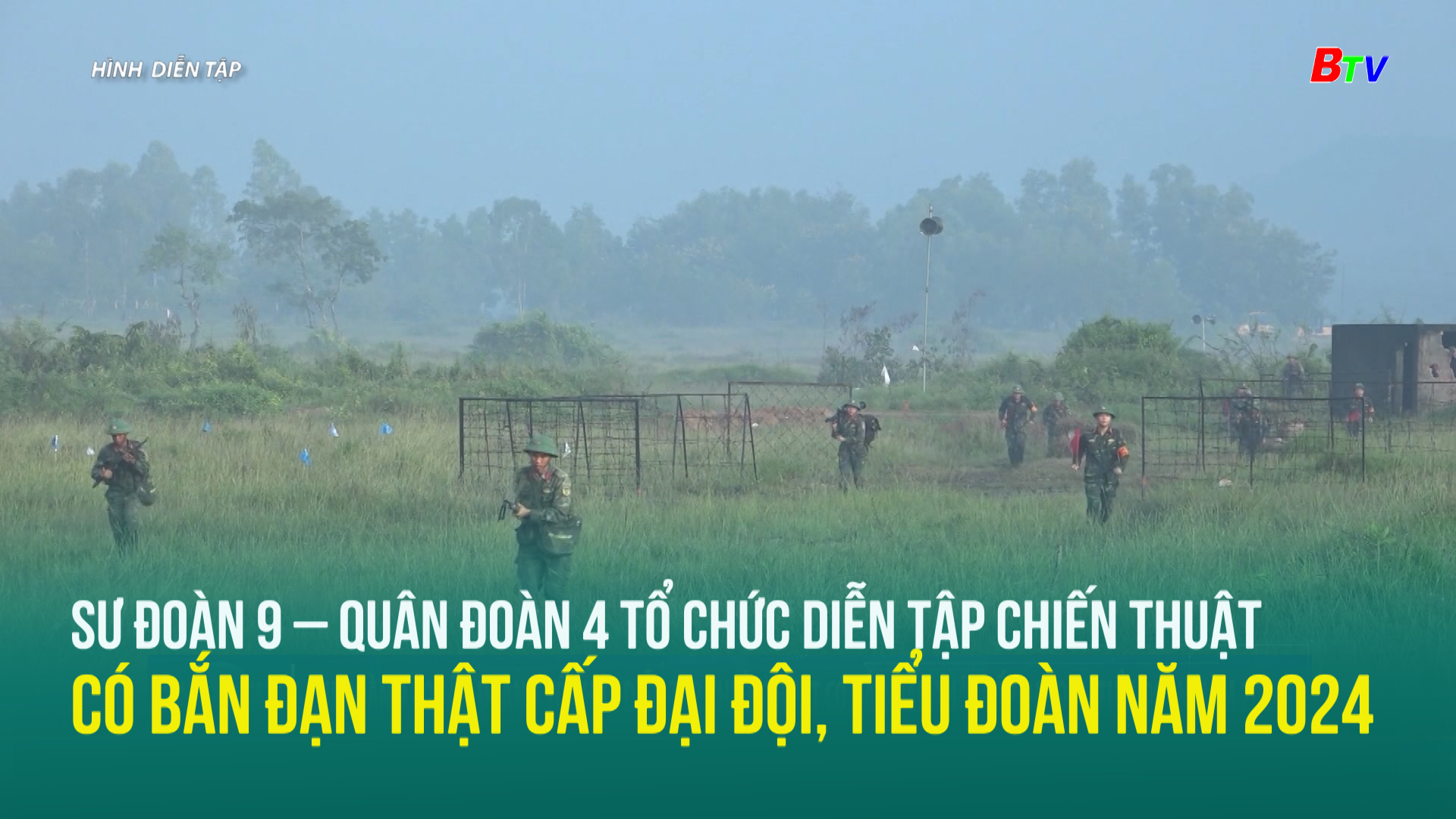 Sư đoàn 9 – Quân đoàn 4 tổ chức diễn tập chiến thuật có bắn đạn thật cấp Đại đội, Tiểu đoàn năm 2024