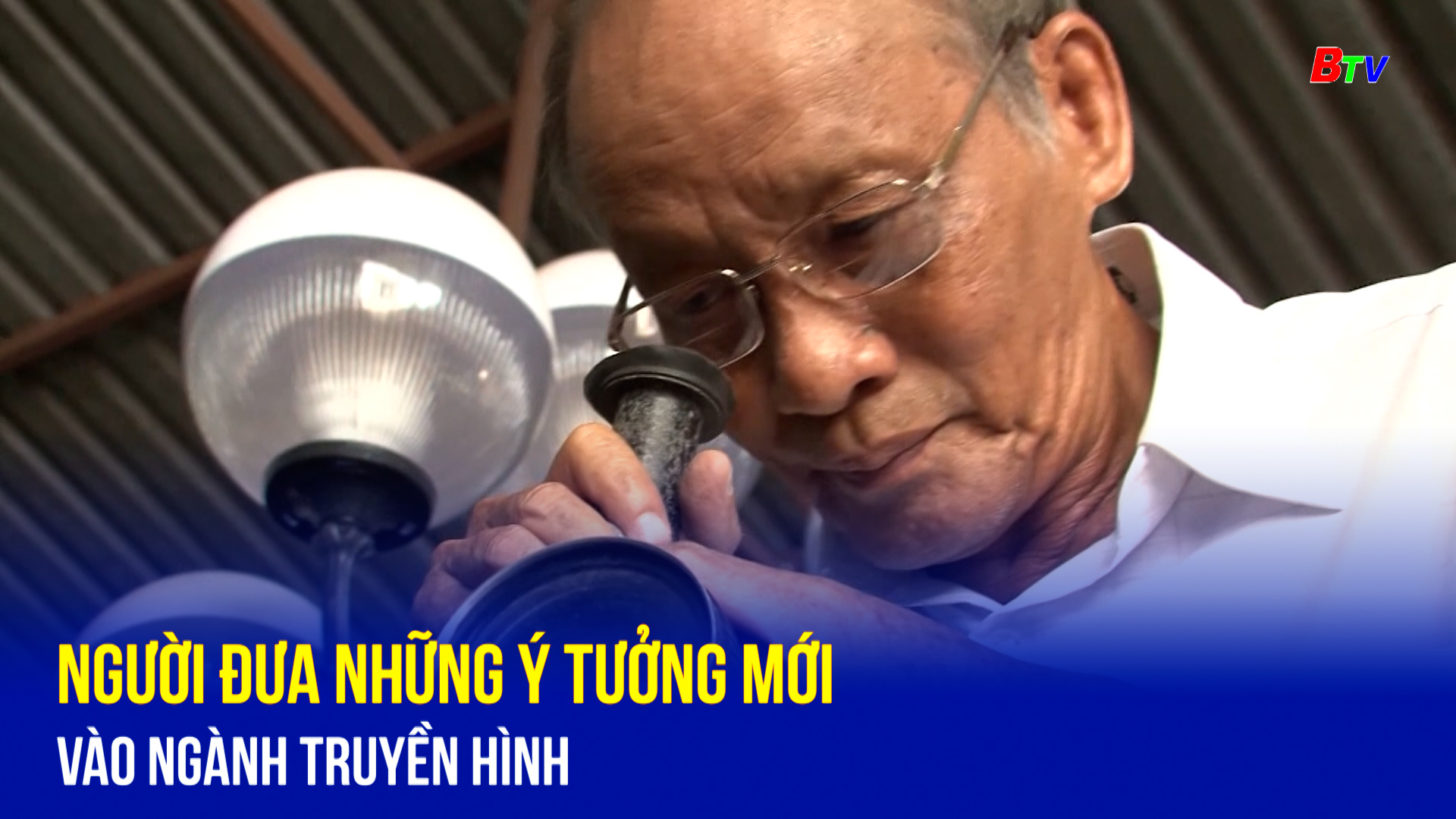 Người đưa những ý tưởng mới vào ngành truyền hình