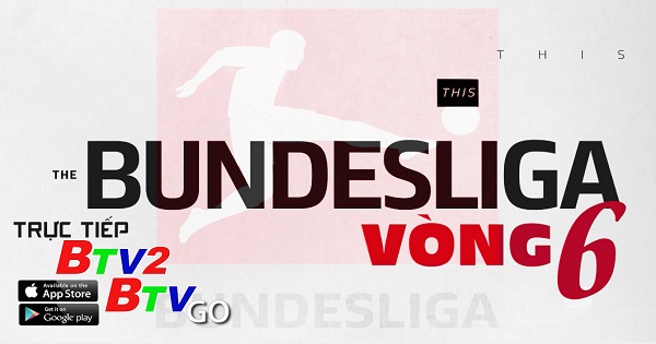 Lịch trực tiếp vòng 6 Bundesliga (2020 - 2021) trên BTV2 và ứng dụng BTVGo