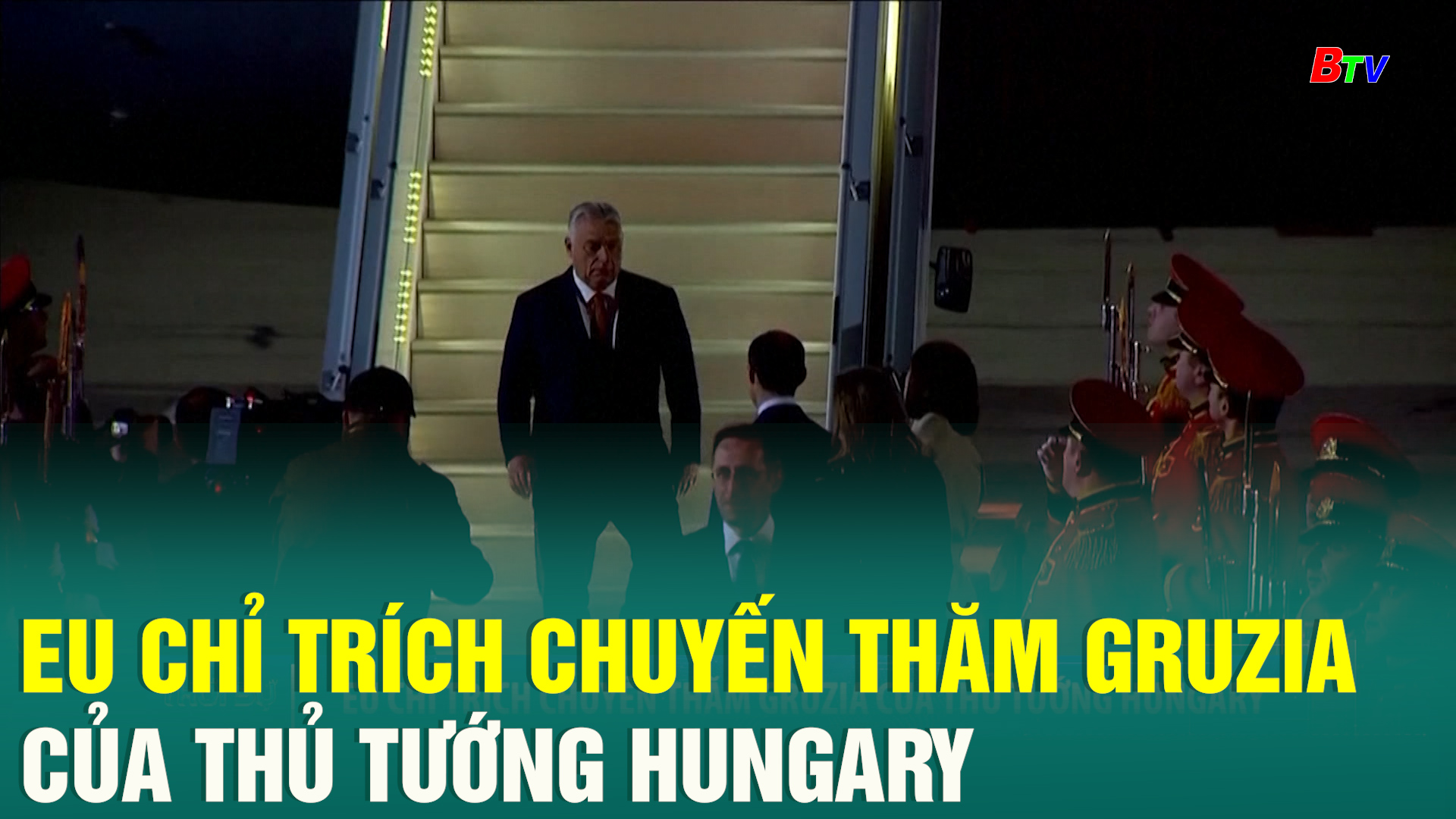 EU chỉ trích chuyến thăm Gruzia của Thủ tướng Hungary