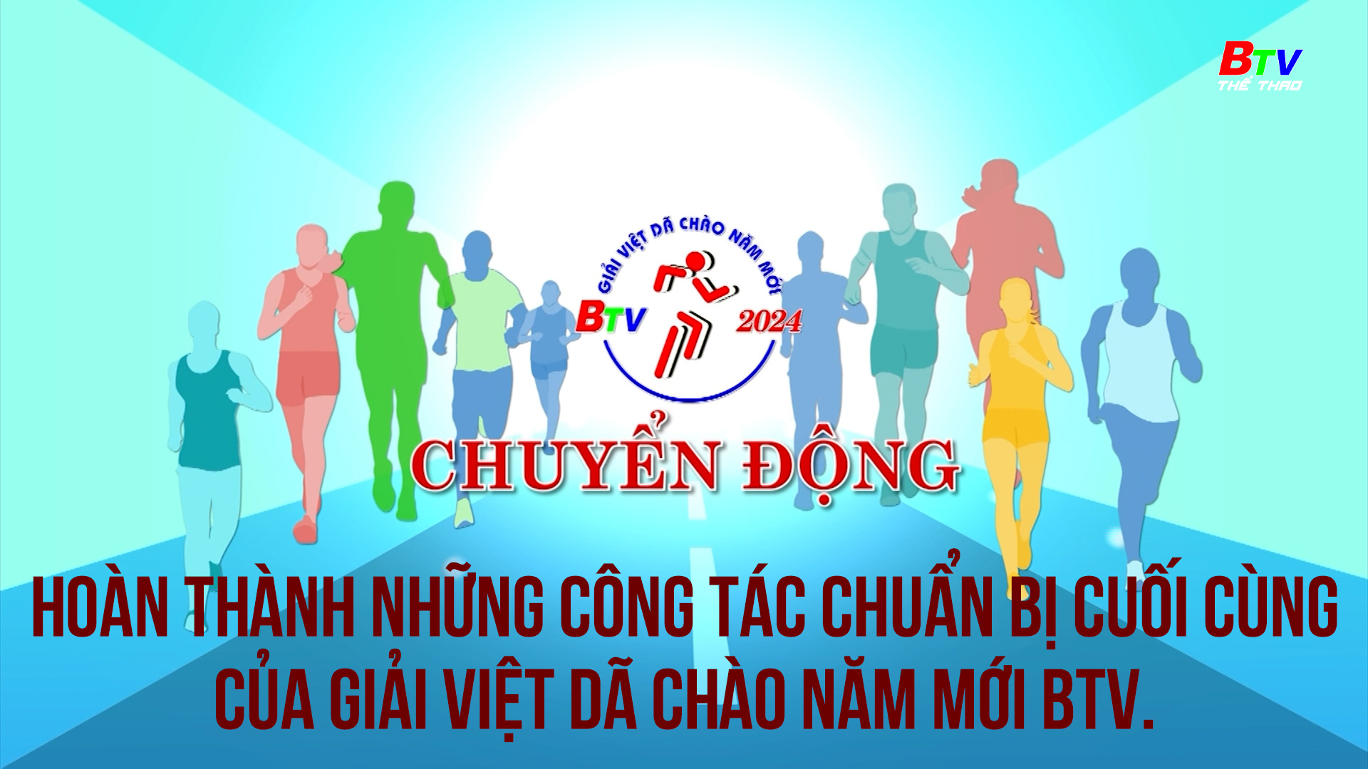 Hoàn thành những công tác chuẩn bị cuối cùng của Giải việt dã chào năm mới BTV | Chuyển động Giải việt dã Chào năm mới 2024 - Số 12