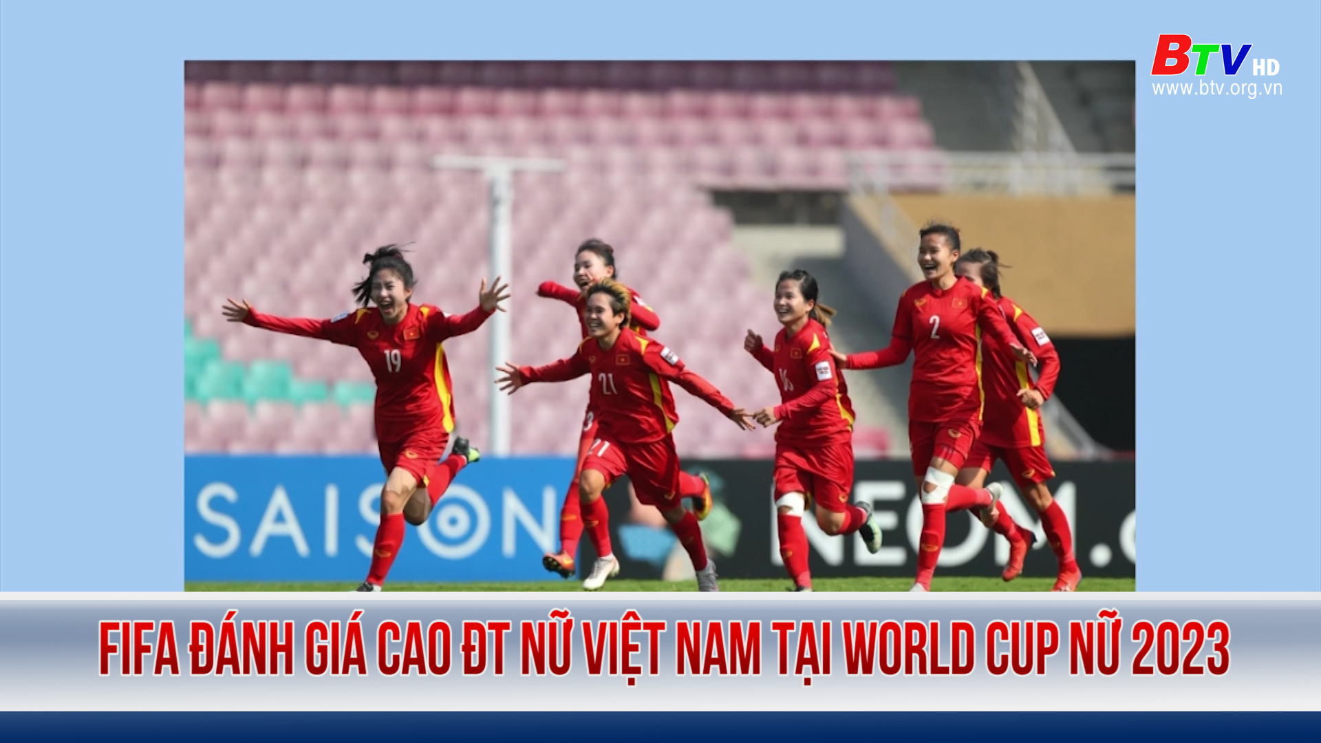 FIFA đánh giá cao đội tuyển nữ Việt Nam tại World Cup Nữ 2023