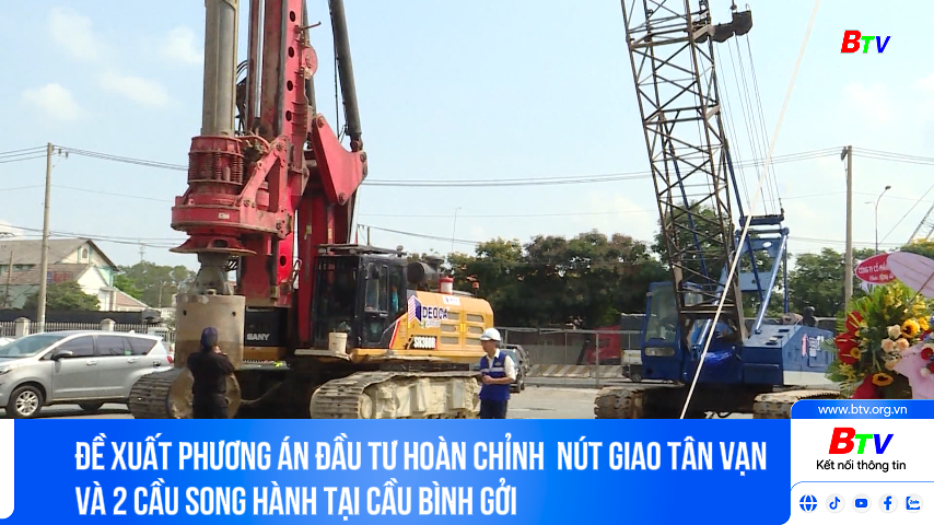 Đề xuất phương án đầu tư hoàn chỉnh  nút giao tân vạn và 2 cầu song hành tại cầu Bình Gởi